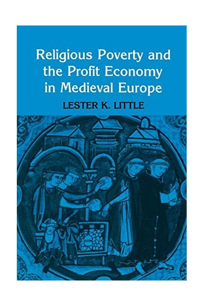 Religious Poverty and the Profit Economy in Medieval Europe 1st Edition